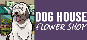Dog House Flower Shop